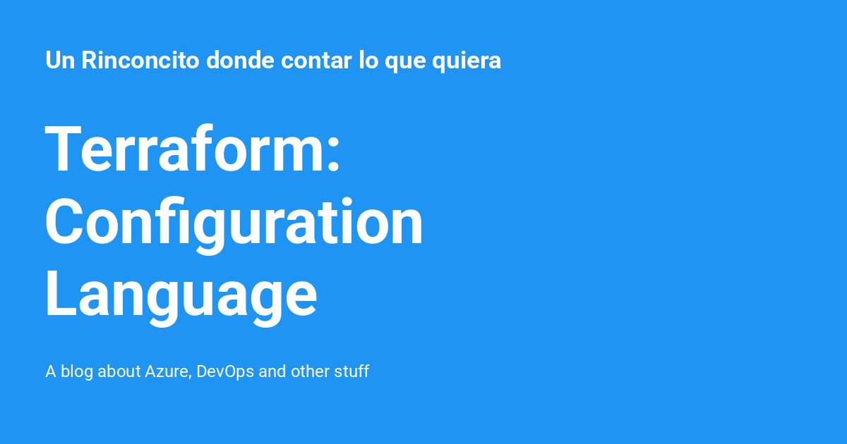 Terraform: Configuration Language - Un Rinconcito donde contar lo que ...