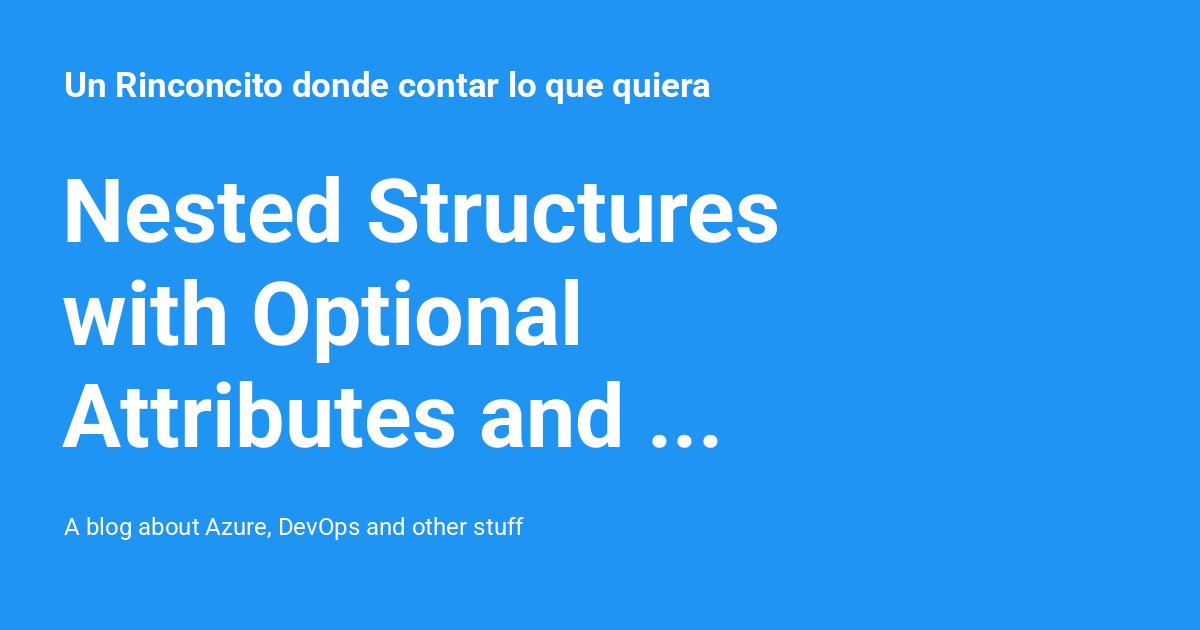 Nested Structures with Optional Attributes and Dynamic Blocks - Un ...