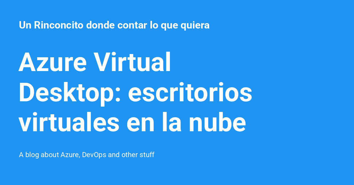 Azure Virtual Desktop: escritorios virtuales en la nube - Un Rinconcito ...