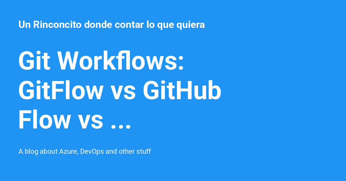 Git Workflows: GitFlow vs GitHub Flow vs Trunk-Based vs Release Flow ...